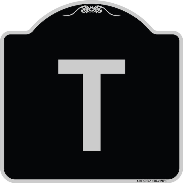 Sign with Letter T Heavy-Gauge Aluminum Architectural Sign, 18" x 18", BS-1818-22926